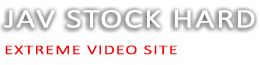Jav Stock Hard Extreme Video Site - javstock.com